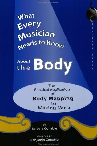 Cover of What Every Musician Needs to Know About the Body