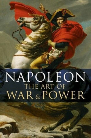 Cover of Napoleon, the Art of War & Power