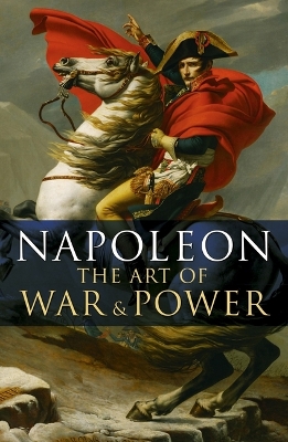 Book cover for Napoleon, the Art of War & Power