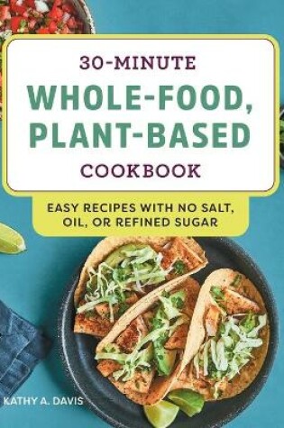 Cover of 30-Minute Whole-Food, Plant-Based Cookbook