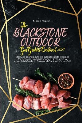 Book cover for The Blackstone Outdoor Gas Griddle Grill Cookbook 2021