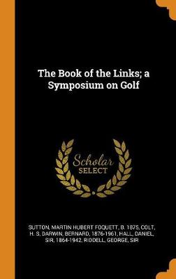 Book cover for The Book of the Links; A Symposium on Golf