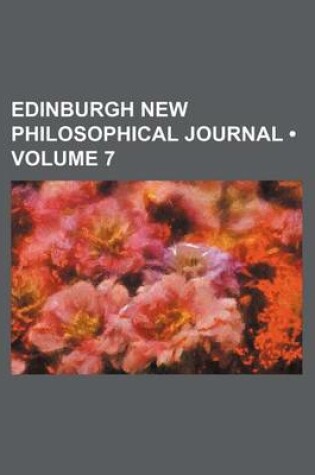 Cover of Edinburgh New Philosophical Journal (Volume 7)