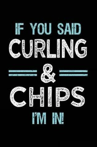 Cover of If You Said Curling & Chips I'm in