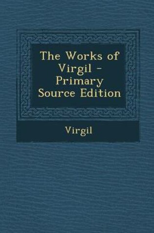 Cover of The Works of Virgil - Primary Source Edition