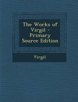 Book cover for The Works of Virgil - Primary Source Edition