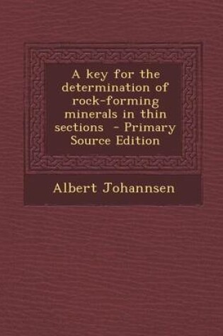 Cover of A Key for the Determination of Rock-Forming Minerals in Thin Sections - Primary Source Edition