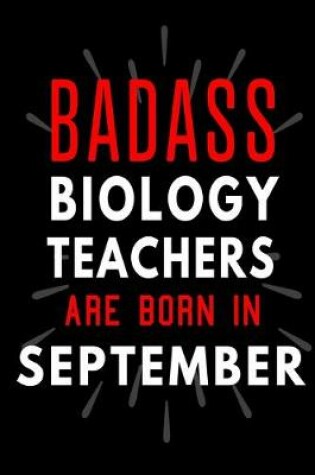 Cover of Badass Biology Teachers Are Born In September