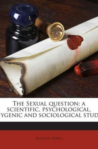 Cover of The Sexual Question; A Scientific, Psychological, Hygenic and Sociological Study