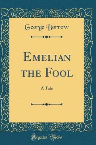 Cover of Emelian the Fool: A Tale (Classic Reprint)