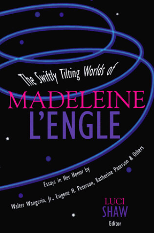 Cover of The Swiftly Tilting Worlds of Madeleine L'Engle