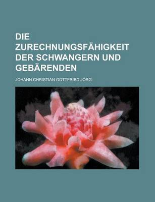 Book cover for Die Zurechnungsfahigkeit Der Schwangern Und Gebarenden