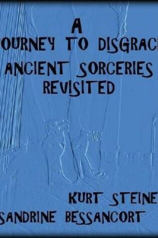 Cover of A Journey to Disgrace - Ancient Sorceries Revisited