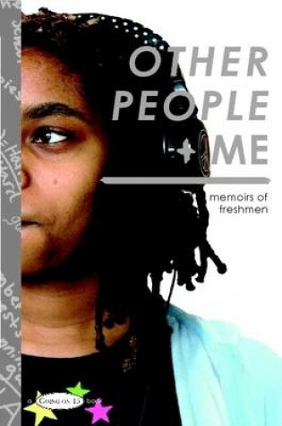 Cover of Other People + Me: Memoirs of Freshmen