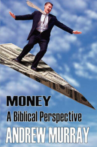 Cover of Money - A Biblical Perspective (Andrew Murray Christian Classics)