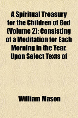 Book cover for A Spiritual Treasury for the Children of God (Volume 2); Consisting of a Meditation for Each Morning in the Year, Upon Select Texts of