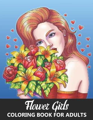 Book cover for Flower Girls Coloring Book for Adults