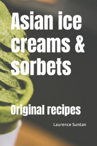 Cover of Asian ice creams & sorbets