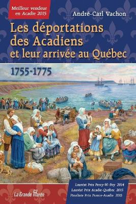 Cover of Les deportations des Acadiens et leur arrivee au Quebec - 1755-1775