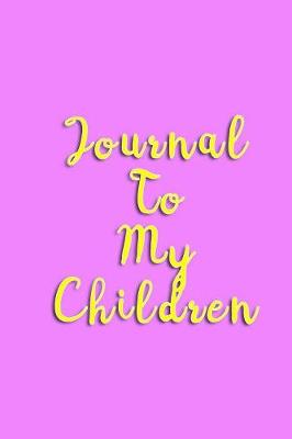 Book cover for Journal To My Children