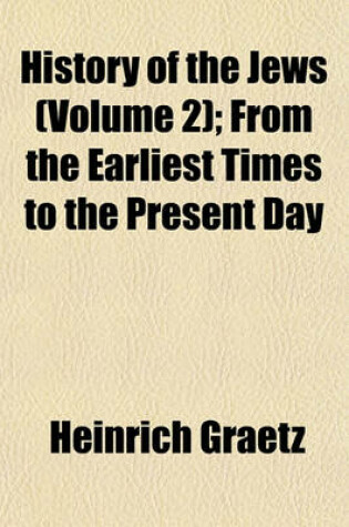 Cover of History of the Jews (Volume 2); From the Earliest Times to the Present Day
