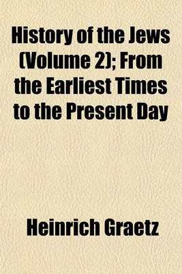 Book cover for History of the Jews (Volume 2); From the Earliest Times to the Present Day