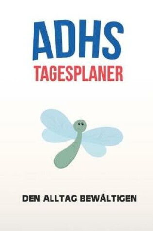 Cover of ADHS Tagesplaner - Den Alltag bewaltigen