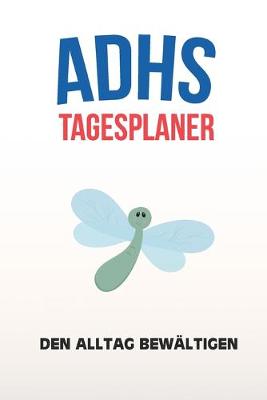 Book cover for ADHS Tagesplaner - Den Alltag bewaltigen