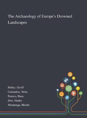 Book cover for The Archaeology of Europe's Drowned Landscapes