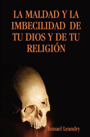 Cover of LA Maldad Y La Imbecilidad De Tu Dios Y De Tu Religia"N