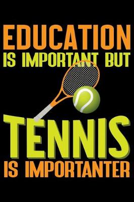 Book cover for Education Is Important But Tennis Is Importanter