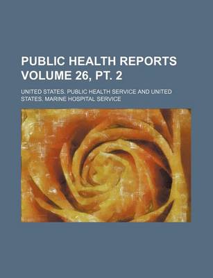 Book cover for Public Health Reports Volume 26, PT. 2