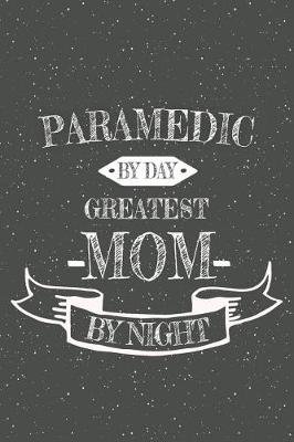 Book cover for Paramedic By Day Greatest Mom By Night