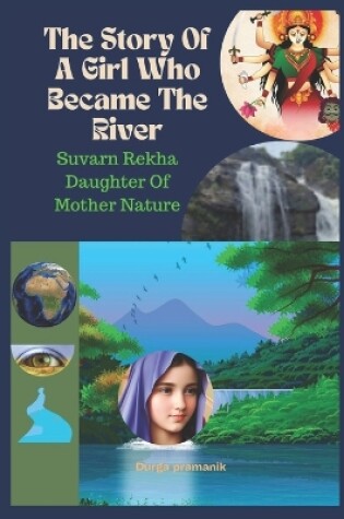 Cover of The Story Of A Girl Who Became The River