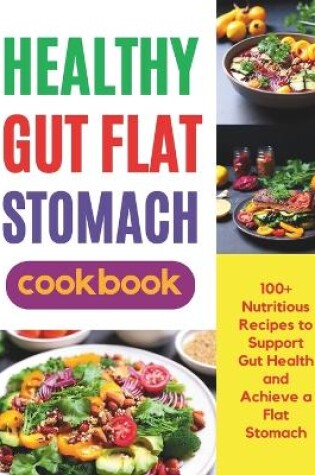 Cover of Healthy Gut Flat Stomach Cookbook