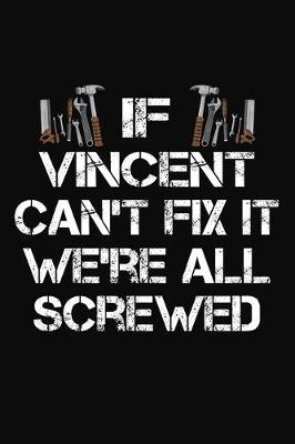 Book cover for If Vincent Can't Fix It We're All Screwed