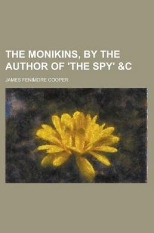 Cover of The Monikins, by the Author of 'The Spy' &C