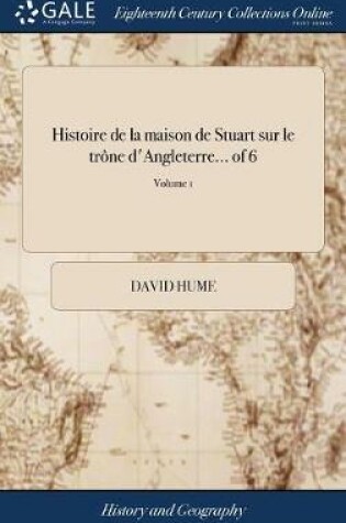 Cover of Histoire de la Maison de Stuart Sur Le Tr ne d'Angleterre... of 6; Volume 1