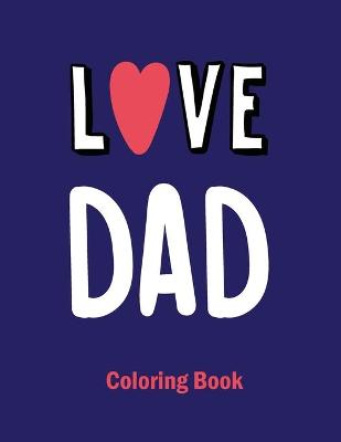 Book cover for I Love Dad Coloring Book