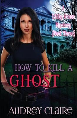 Book cover for How to Kill a Ghost