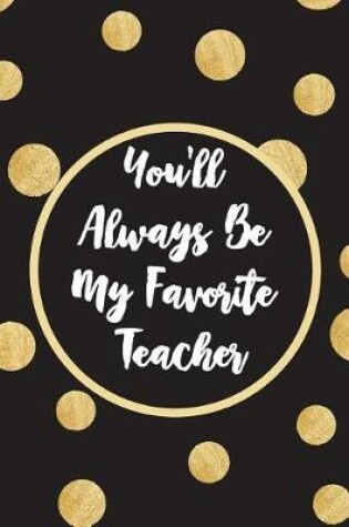 Cover of You'll Always Be My Favorite Teacher