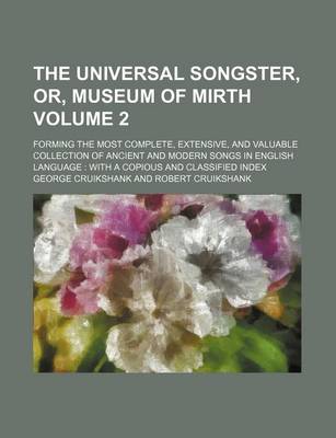 Book cover for The Universal Songster, Or, Museum of Mirth Volume 2; Forming the Most Complete, Extensive, and Valuable Collection of Ancient and Modern Songs in Eng