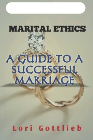 Cover of Marital Ethics, a Guide to a Successful Marriage