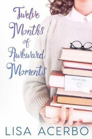 Cover of Twelve Months of Awkward Moments