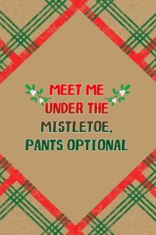 Cover of Meet Me Under The Mistletoe. Pants Optional