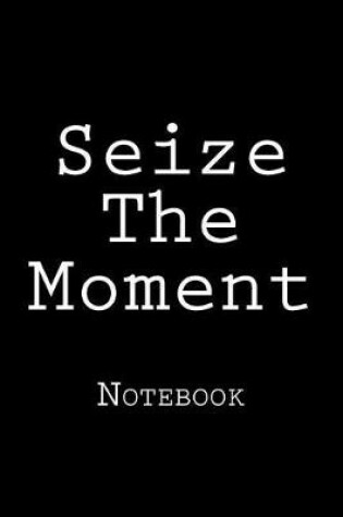 Cover of Seize The Moment