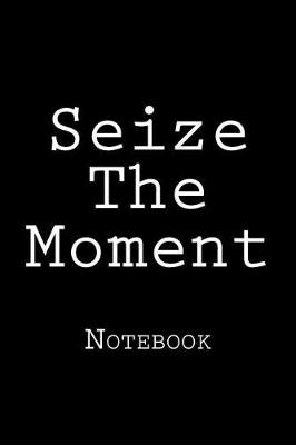 Book cover for Seize The Moment