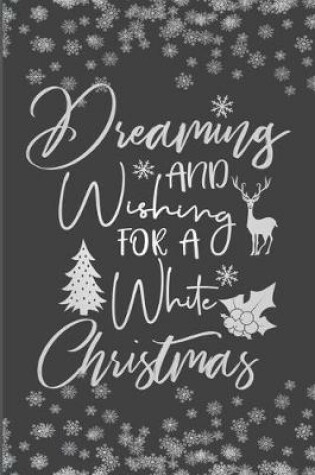 Cover of Dreaming And Wishing For A White Christmas