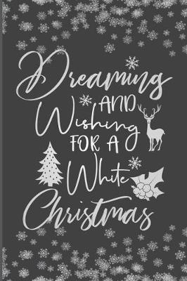 Book cover for Dreaming And Wishing For A White Christmas