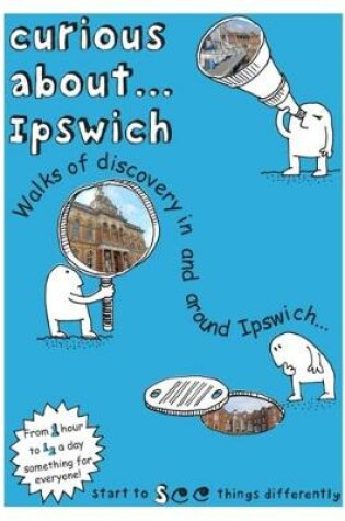 Cover of Curious About... Ipswich